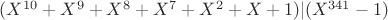 $(X^{10}+X^9+X^8+X^7+X^2+X+1)|(X^{341}-1)$