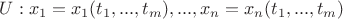 $U : x_1=x_1(t_1, ... ,t_m), ... ,x_n=x_n(t_1, ... ,t_m)$ $U : x_1=x_1(t_1, ... ,t_m), ... ,x_n=x_n(t_1, ... ,t_m)$
