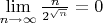 $\lim\limits_{n\to\infty}^{} {\frac{n}{2^\sqrt{n}}} = 0$