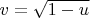 $v=\sqrt{1-u}$