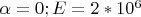 $\alpha=0 ; E=2*10^6$