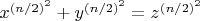 $x^{(n/2)^2}+y^{(n/2)^2}=z^{(n/2)^2}$