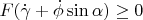 $F(\dot\gamma+\dot\phi\sin\alpha)\ge 0$