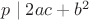 $p \mid 2ac + b^2$