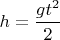 $h=\dfrac{gt^2}{2}$