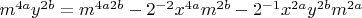 $m^{4a}y^{2b}=m^{4a2b}-2^{-2}x^{4a}m^{2b}-2^{-1}x^{2a}y^{2b}m^{2a}$