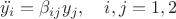 $\ddot{y_i}=\beta_{ij}y_j,\quad i,j=1,2$