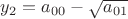 $y_{2}=a_{00}-\sqrt{a_{01}}$