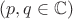 $(p,q\in\mathbb C) $