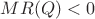 $MR(Q)<0$