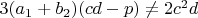 $3(a_1+b_2)(cd-p)\not=2c^2d$