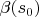 $\beta(s_0)$