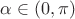 $\alpha \in (0, \pi)$