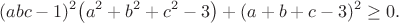 $$(abc-1)^2\bigl(a^2+b^2+c^2-3\bigr)+(a+b+c-3)^2\ge 0 .$$