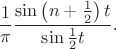 $$\frac 1{\pi}\frac{\sin\left(n+\frac 12\right)t}{\sin\frac 12t}\text{.}$$