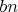 $bn$