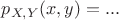 $p_{X,Y}(x,y)=...$