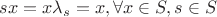 $sx = x\lambda_s = x, \forall x \in S, s \in S$