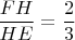 $\dfrac{FH}{HE}=\dfrac{2}{3}$
