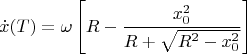 $$\dot x(T)=\omega\left[R - \frac{x_0^2}{R+\sqrt{R^2-x_0^2}}\right]$$