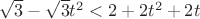 $\sqrt{3}-\sqrt{3}t^2<2+2t^2+2t$