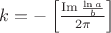 $k = - \left[\frac{\mathop{\mathrm{Im}} \frac{\ln a}{b}}{2 \pi}\right]$