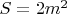 $S=2 m^2