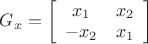 ${G_x} = \left[{\begin{array}{*{20}{c}}{{x_1}}&{{x_2}}\\{ - {x_2}}&{{x_1}}\end{array}} \right]$