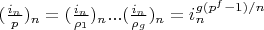 $(\frac{i_n}{p})_n=(\frac{i_n}{\rho_1})_n...(\frac{i_n}{\rho_g})_n=i_n^{g (p^f-1)/n}$