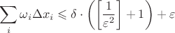 $\displaystyle\sum_{i}\omega_i\Delta x_i\leqslant \delta \cdot \left(\left[\dfrac{1}{\varepsilon^2}\right]+1\right)+\varepsilon$