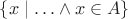 $\{x\mid \ldots\wedge x\in A\}$