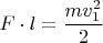 \[
F \cdot l = \frac{{mv_1^2 }}
{2}
\]