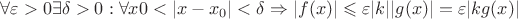 $\forall \varepsilon>0 \exists \delta>0: \forall x 0<|x-x_0|<\delta \Rightarrow |f(x)|\leqslant \varepsilon |k||g(x)|=\varepsilon |kg(x)|$ $\forall \varepsilon>0 \exists \delta>0: \forall x 0<|x-x_0|<\delta \Rightarrow |f(x)|\leqslant \varepsilon |k||g(x)|=\varepsilon |kg(x)|$
