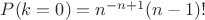 $P (k = 0) = n^{-n + 1} (n - 1)!$
