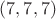 $(7,7,7)$