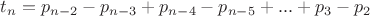 $t_n=p_{n-2}-p_{n-3}+p_{n-4}-p_{n-5}+...+p_3-p_2$