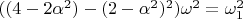 $((4-2\alpha^2)-(2-\alpha^2)^2)\omega^2=\omega_1^2$