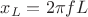 $x_L=2\pi fL$