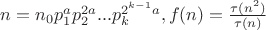 $n=n_0p_1^ap_2^{2a}...p_k^{2^{k-1}a},f(n)=\frac{\tau(n^2)}{\tau(n)}$