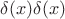 $\delta(x)\delta(x)$