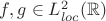 $f,g\in L^2_{loc}(\mathbb{R})$
