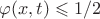 $\varphi(x,t) \leqslant 1/2$