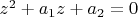 $z^2+a_1 z+a_2=0$