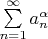 $\sum\limits_{n=1}^{\infty}a_{n}^{\alpha}$