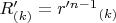 $R'_{(k)} = r'^{n-1}$$_{(k)} $