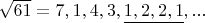 $\sqrt{61}=7,1,4,3,\underline{1,2,2,1},...$