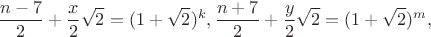 $$\frac{n-7}{2}+\frac{x}{2}\sqrt 2=(1+\sqrt 2)^k, \frac{n+7}{2}+\frac{y}{2}\sqrt 2=(1+\sqrt 2)^m,$$