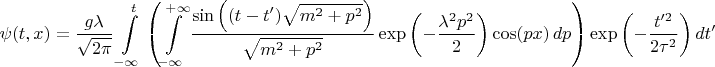 $$
\psi(t, x) = \frac{g \lambda}{\sqrt{2 \pi}} \int\limits_{-\infty}^{t} \left(
\int\limits_{-\infty}^{+\infty} 
\frac{\sin \left( (t - t') \sqrt{m^2+p^2} \right) }{\sqrt{m^2+p^2}}
\exp \left( - \frac{\lambda^2 p^2}{2} \right)
\cos( p x) \,  dp  \right) \exp \left( - \frac{t'^2}{2 \tau^2} \right) dt'
$$