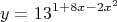 $$y=13^{1+8x-2x^2}$$