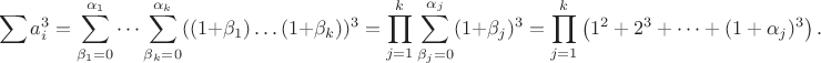 $$\sum a_i^3=\sum_{\beta_1=0}^{\alpha_1}\dots \sum_{\beta_k=0}^{\alpha_k}((1+\beta_1)\dots (1+\beta_k))^3=\prod_{j=1}^k\sum_{\beta_j=0}^{\alpha_j}(1+\beta_j)^3=\prod_{j=1}^k\left(1^2+2^3+\dots+(1+\alpha_j)^3\right).$$